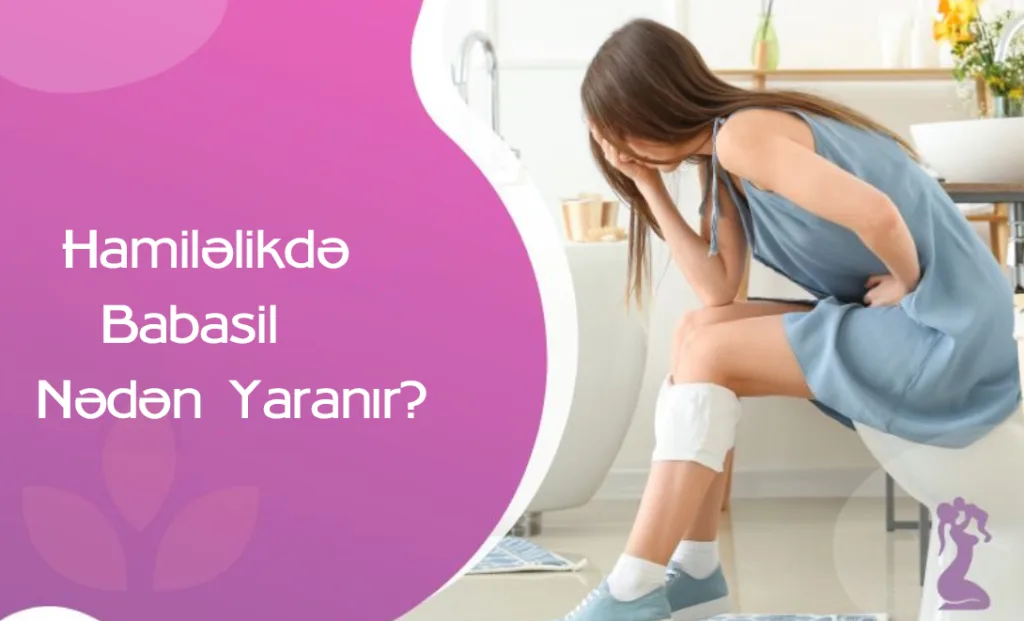 Hamiləlikdə Babasil Nədən Yaranır